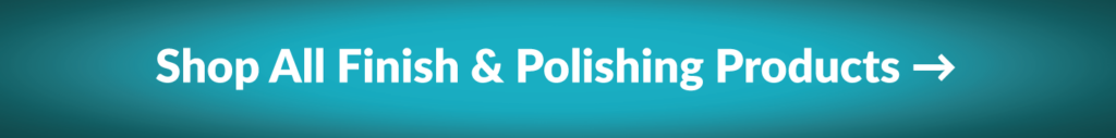 Shop All Finish & Polishing Products Button