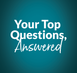 Your Top Questions Answered